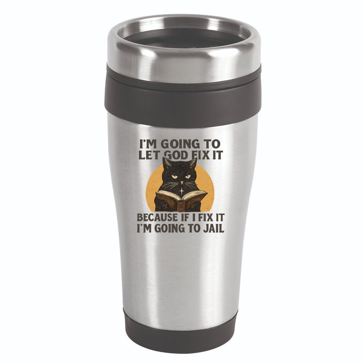 Let God Fix It - Cat Quote 16oz Travel Tumbler