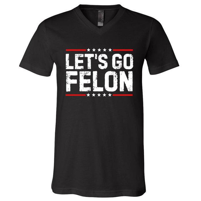 Lets Go Felon Funny Anti Trump Convicted Felon 2024 V-Neck T-Shirt