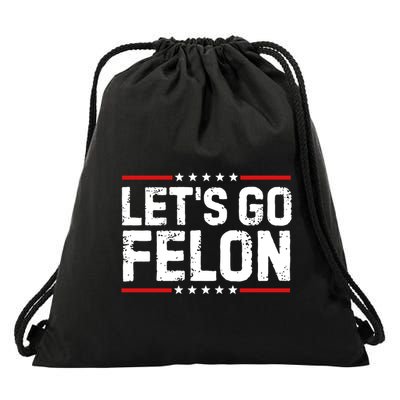 Lets Go Felon Funny Anti Trump Convicted Felon 2024 Drawstring Bag