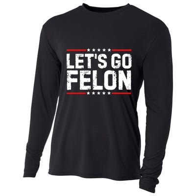 Lets Go Felon Funny Anti Trump Convicted Felon 2024 Cooling Performance Long Sleeve Crew