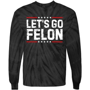 Lets Go Felon Funny Anti Trump Convicted Felon 2024 Tie-Dye Long Sleeve Shirt