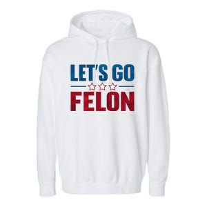 LetS Go Felon Slogan Graphic Garment-Dyed Fleece Hoodie