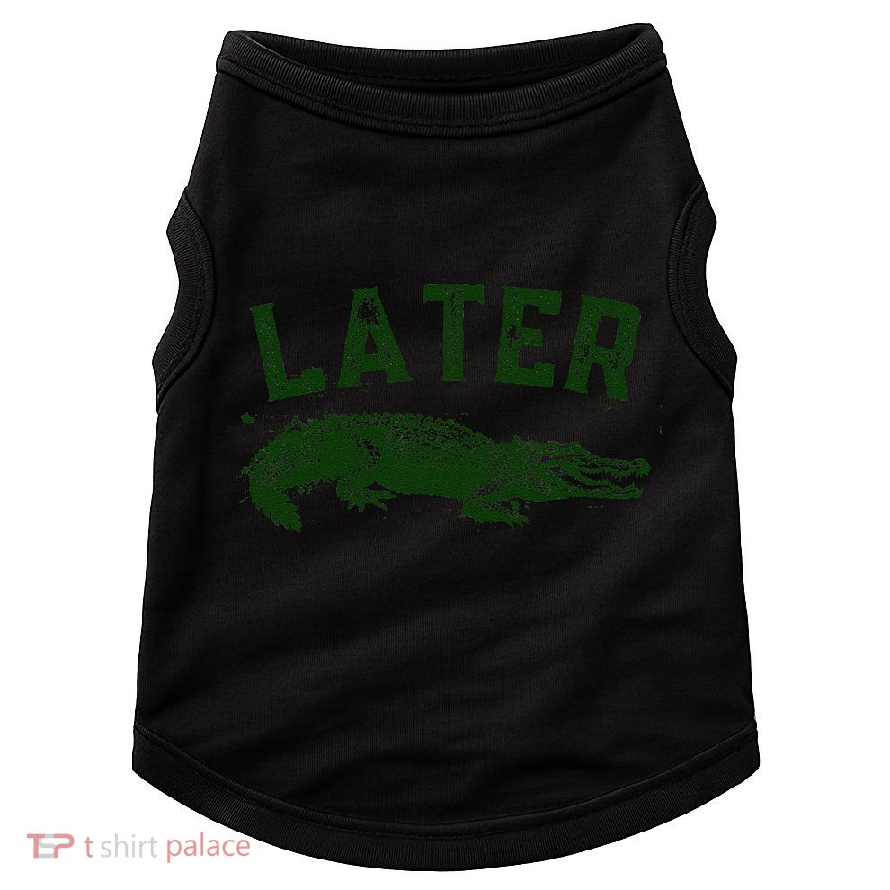 Later Gator Funny Alligator Doggie Tank