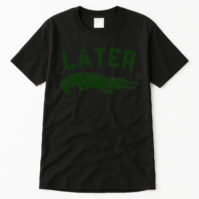 Later Gator Funny Alligator Tall T-Shirt