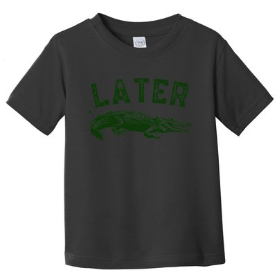 Later Gator Funny Alligator Toddler T-Shirt