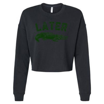 Later Gator Funny Alligator Cropped Pullover Crew