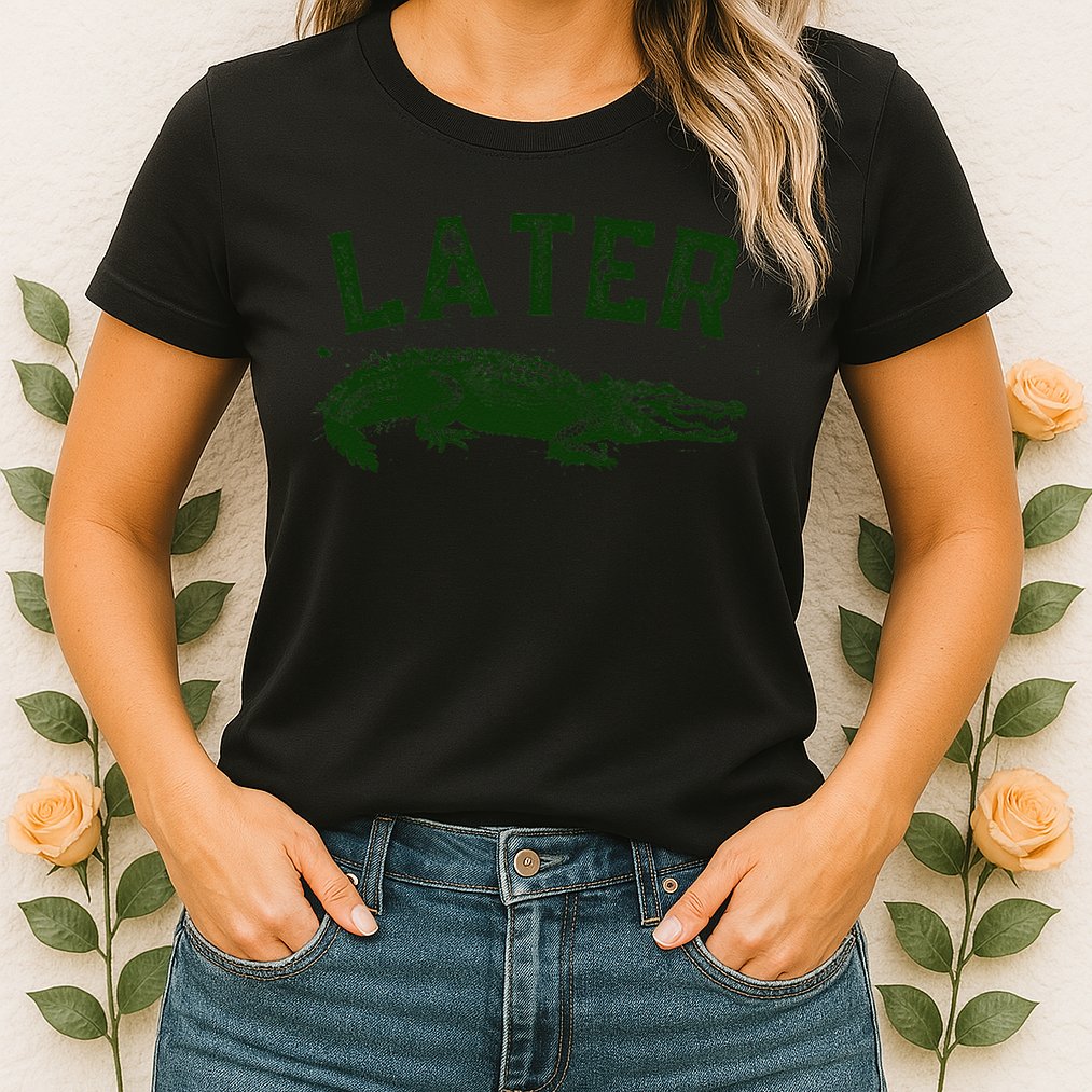 Later Gator Funny Alligator Womens T-Shirt