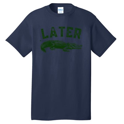 Later Gator Funny Alligator Tall T-Shirt