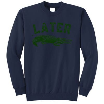 Later Gator Funny Alligator Tall Sweatshirt