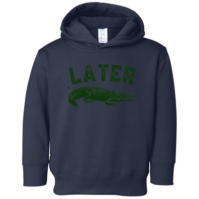 Later Gator Funny Alligator Toddler Hoodie