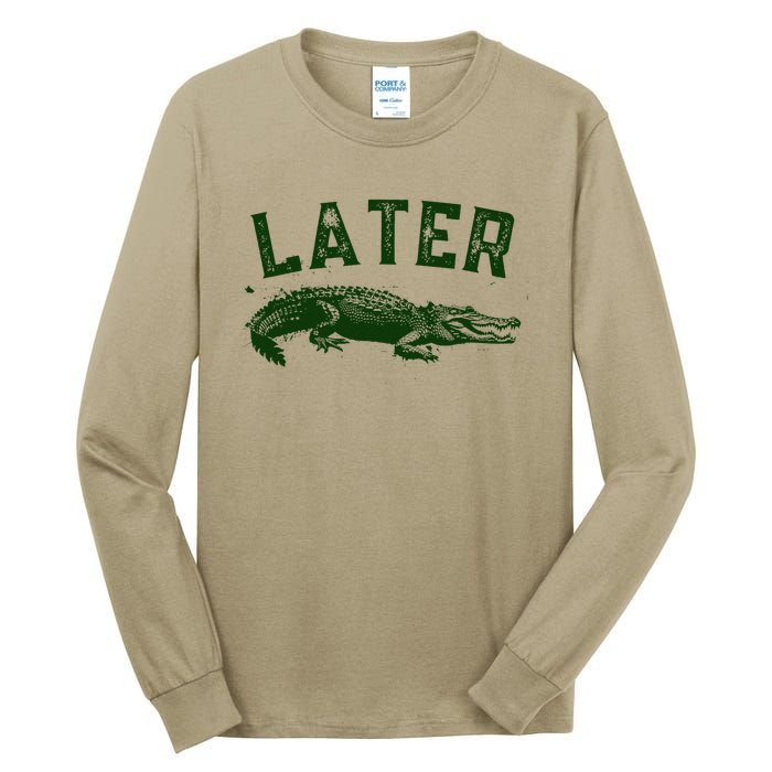 Later Gator Funny Alligator Tall Long Sleeve T-Shirt