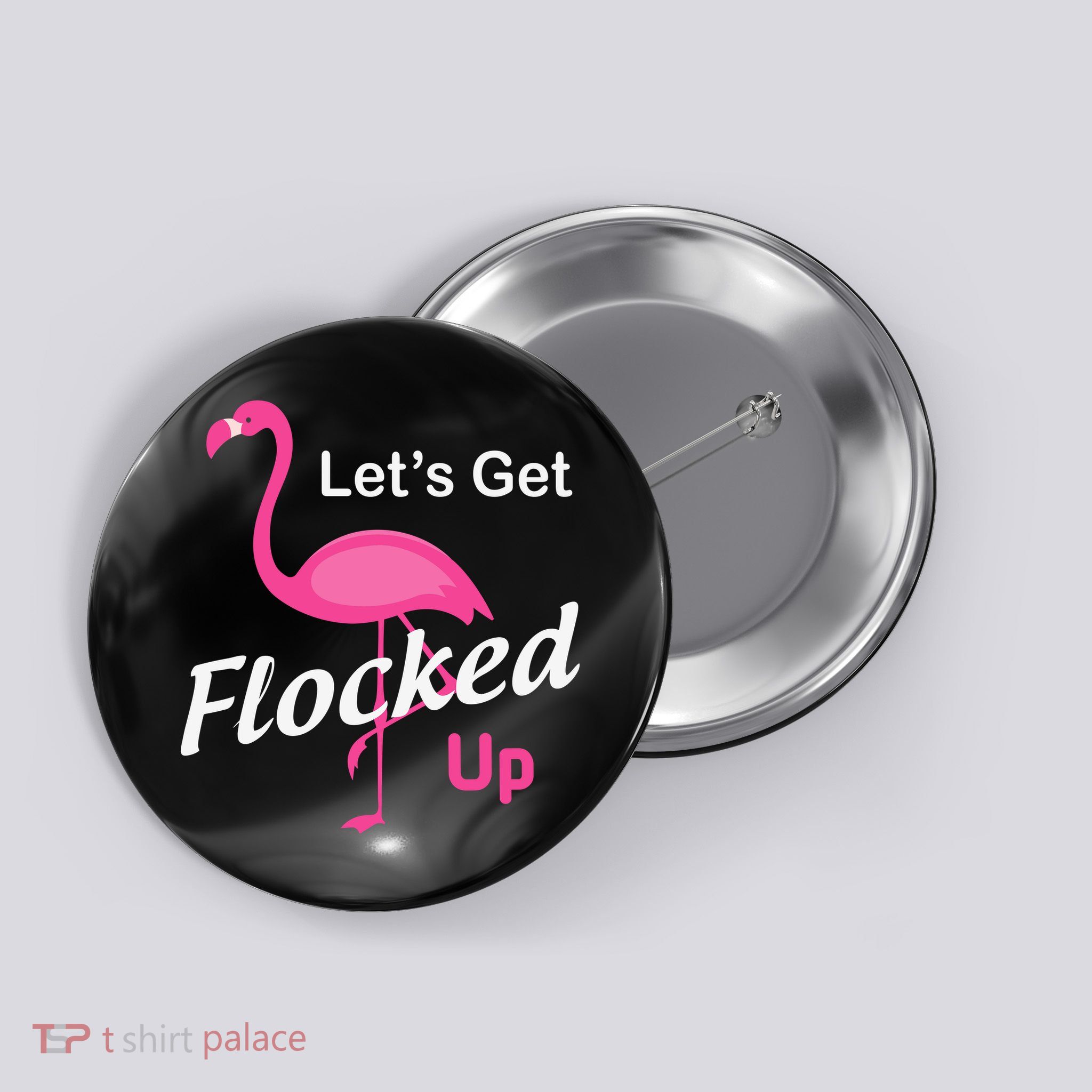 Let's Get Flocked Up Funny Pink Flamingo Button