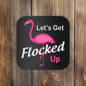 Let's Get Flocked Up Funny Pink Flamingo Coaster