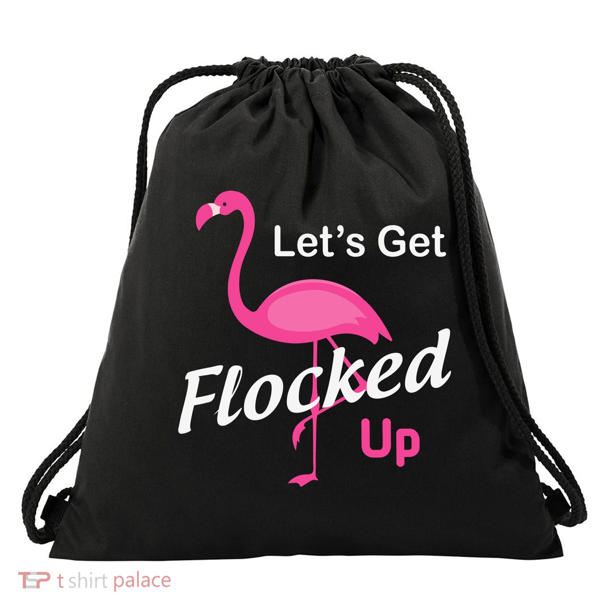 Let's Get Flocked Up Funny Pink Flamingo Drawstring Bag