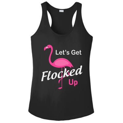 Let's Get Flocked Up Funny Pink Flamingo Ladies PosiCharge Competitor Racerback Tank