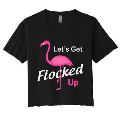 Let's Get Flocked Up Funny Pink Flamingo Women's Crop Top Tee