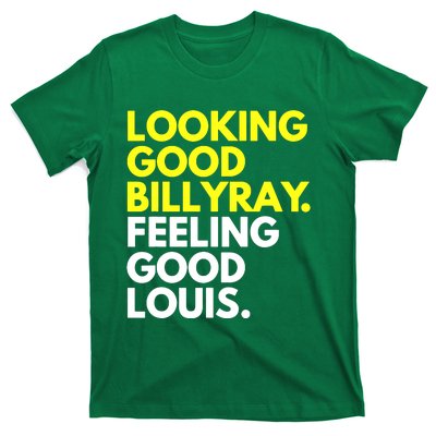 Looking Good Feeling Good T-Shirt