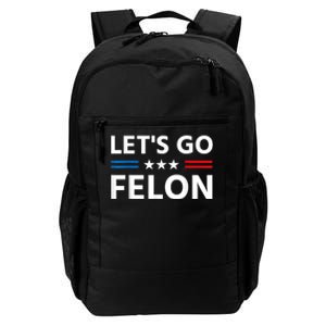 LetS Go Felon Voting For The Convicted Felon Funny 2024 Daily Commute Backpack