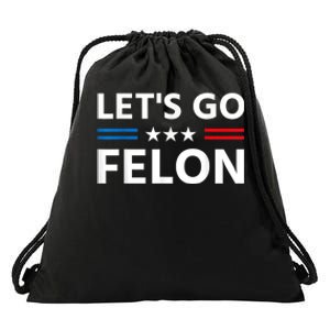 LetS Go Felon Voting For The Convicted Felon Funny 2024 Drawstring Bag