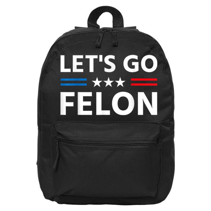 LetS Go Felon Voting For The Convicted Felon Funny 2024 16 in Basic Backpack