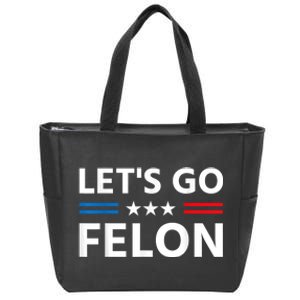 LetS Go Felon Voting For The Convicted Felon Funny 2024 Zip Tote Bag