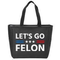 LetS Go Felon Voting For The Convicted Felon Funny 2024 Zip Tote Bag