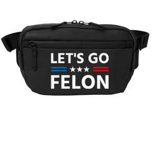 LetS Go Felon Voting For The Convicted Felon Funny 2024 Crossbody Pack