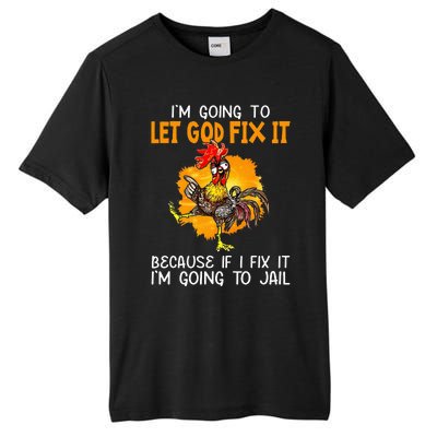 Let God Fix It Because If I Fix It Im Going To Jail Tall Fusion ChromaSoft Performance T-Shirt