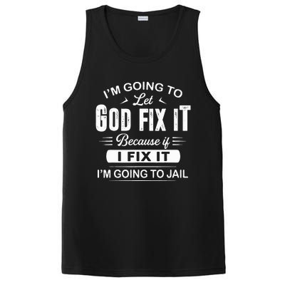 Let God Fix It IM Going To Jail Funny Provocative Christian PosiCharge Competitor Tank