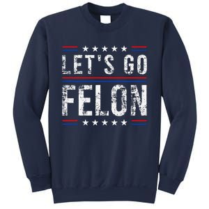 LetS Go Felon Voting For The Convicted Felon Funny 2024 Sweatshirt