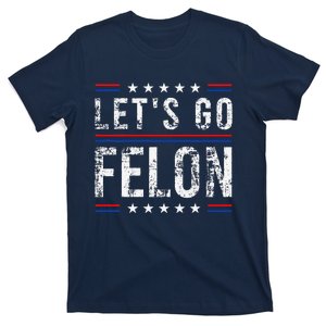 LetS Go Felon Voting For The Convicted Felon Funny 2024 T-Shirt