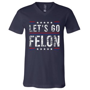 LetS Go Felon Voting For The Convicted Felon Funny 2024 V-Neck T-Shirt