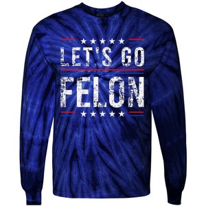 LetS Go Felon Voting For The Convicted Felon Funny 2024 Tie-Dye Long Sleeve Shirt