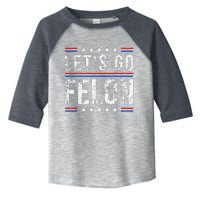 LetS Go Felon Voting For The Convicted Felon Funny 2024 Toddler Fine Jersey T-Shirt