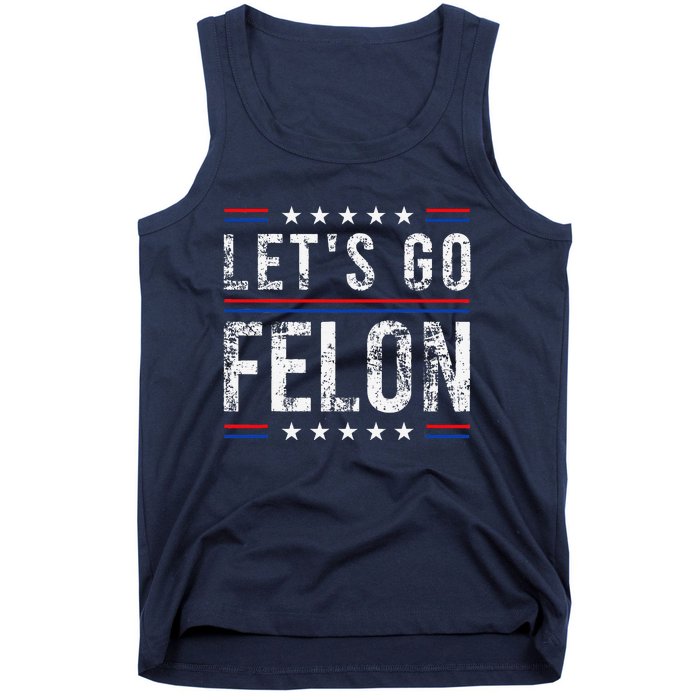 LetS Go Felon Voting For The Convicted Felon Funny 2024 Tank Top