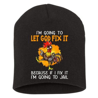 Let God Fix It Because If I Fix It Im Going To Jail Short Acrylic Beanie