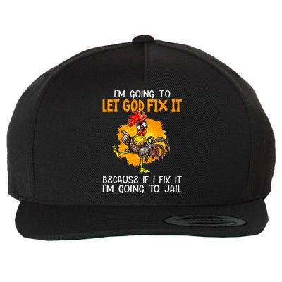 Let God Fix It Because If I Fix It Im Going To Jail Wool Snapback Cap