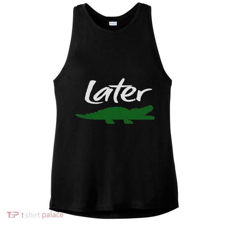 Later Gator Funny Design For Men, Women & Kids Ladies PosiCharge Tri-Blend Wicking Tank