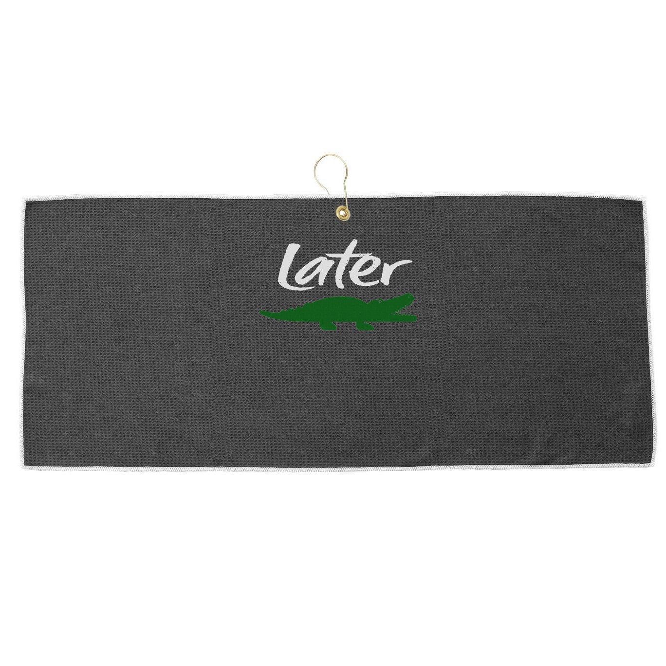 Later Gator Funny Design For Men, Women & Kids Large Microfiber Waffle Golf Towel