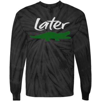 Later Gator Funny Design For Men, Women & Kids Tie-Dye Long Sleeve Shirt
