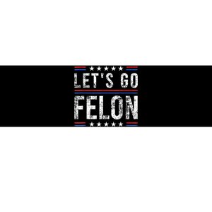 LetS Go Felon Voting For The Convicted Felon Funny 2024 Bumper Sticker