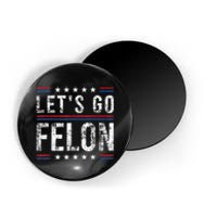 LetS Go Felon Voting For The Convicted Felon Funny 2024 Magnet