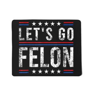 LetS Go Felon Voting For The Convicted Felon Funny 2024 Mousepad