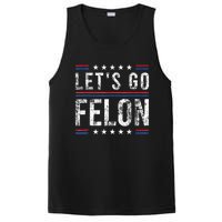 LetS Go Felon Voting For The Convicted Felon Funny 2024 PosiCharge Competitor Tank