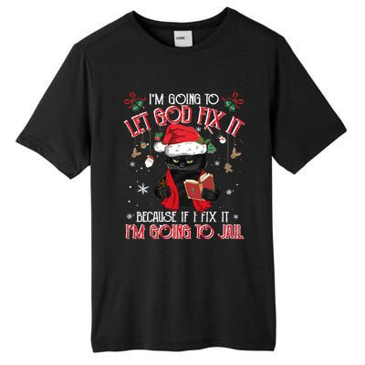 Let God Fix It I'm Going To Jail Christmas Funny Black Cat Xmas Holiday Tall Fusion ChromaSoft Performance T-Shirt