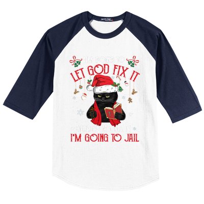 Let God Fix It I'm Going To Jail Christmas Funny Black Cat Xmas Holiday Baseball Sleeve Shirt