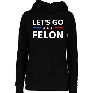 LetS Go Felon Voting For The Convicted Felon Funny 2024 Womens Funnel Neck Pullover Hood