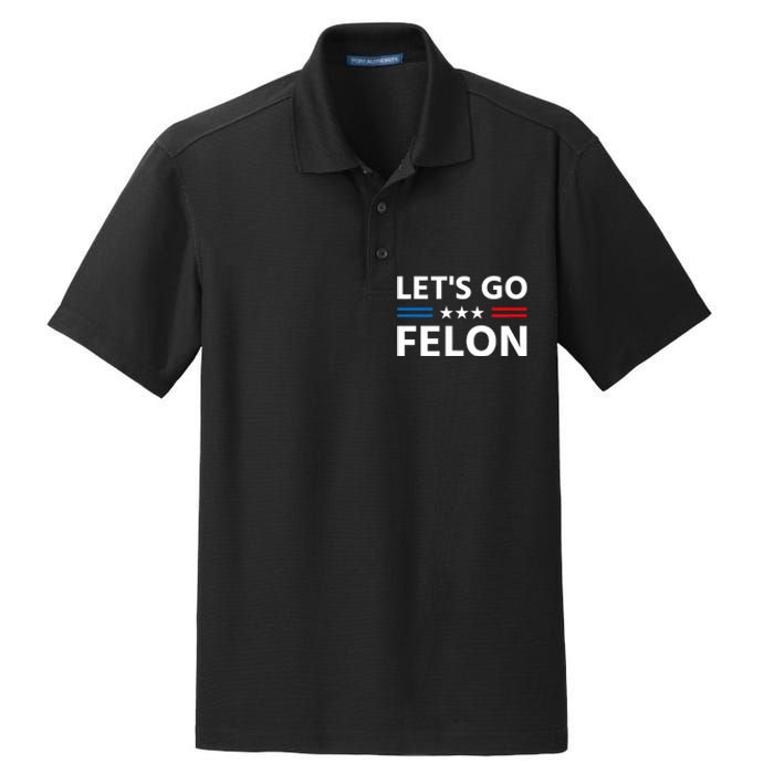 LetS Go Felon Voting For The Convicted Felon Funny 2024 Dry Zone Grid Polo