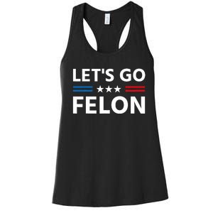 LetS Go Felon Voting For The Convicted Felon Funny 2024 Women's Racerback Tank