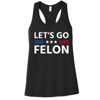 LetS Go Felon Voting For The Convicted Felon Funny 2024 Women's Racerback Tank